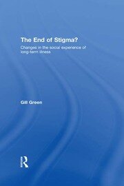 The End of Stigma?: Changes in the Social Experience of Long-Term Illness book cover