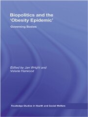 Biopolitics and the 'Obesity Epidemic': Governing Bodies book cover