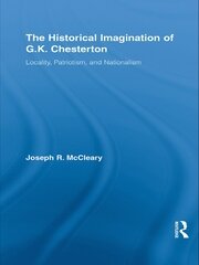 The Historical Imagination of G.K. Chesterton: Locality, Patriotism, and Nationalism book cover