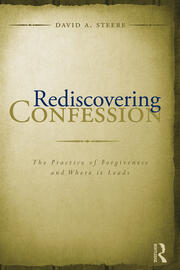 Rediscovering Confession: The Practice of Forgiveness and Where it Leads book cover