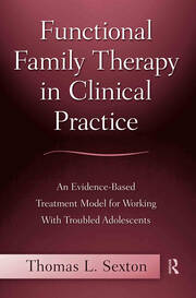 Functional Family Therapy in Clinical Practice: An Evidence-Based Treatment Model for Working With Troubled Adolescents book cover