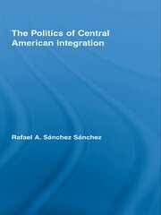 The Politics of Central American Integration book cover
