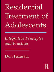 Residential Treatment of Adolescents: Integrative Principles and Practices book cover
