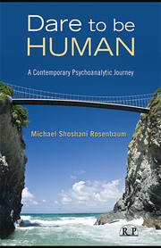 Dare to Be Human: A Contemporary Psychoanalytic Journey book cover