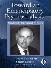 Toward an Emancipatory Psychoanalysis: Brandchaft's Intersubjective Vision book cover