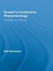 Husserl's Constitutive Phenomenology: Its Problem and Promise book cover