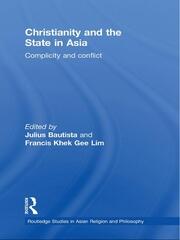Christianity and the State in Asia: Complicity and Conflict book cover