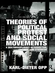Theories of Political Protest and Social Movements: A Multidisciplinary Introduction, Critique, and Synthesis book cover