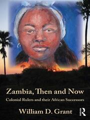 Zambia Then And Now: Colonial Rulers and their African Successors book cover