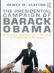 The Presidential Campaign of Barack Obama: A Critical Analysis of a Racially Transcendent Strategy book cover