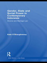 Gender, State and Social Power in Contemporary Indonesia: Divorce and Marriage Law book cover