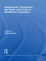 Hegemonic Transitions, the State and Crisis in Neoliberal Capitalism book cover