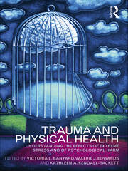 Trauma and Physical Health: Understanding the effects of extreme stress and of psychological harm book cover