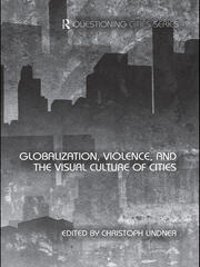 Globalization, Violence and the Visual Culture of Cities book cover