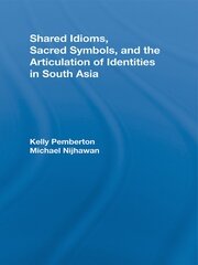 Shared Idioms, Sacred Symbols, and the Articulation of Identities in South Asia book cover