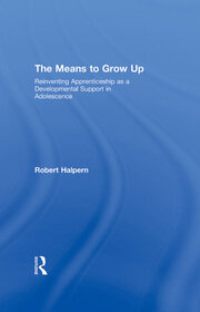The Means to Grow Up: Reinventing Apprenticeship as a Developmental Support in Adolescence book cover