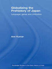 Globalizing the Prehistory of Japan: Language, genes and civilisation book cover