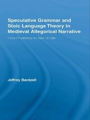 Speculative Grammar and Stoic Language Theory in Medieval Allegorical Narrative: From Prudentius to Alan of Lille book cover