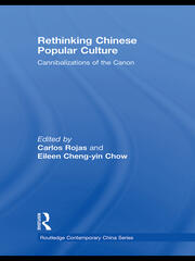 Rethinking Chinese Popular Culture: Cannibalizations of the Canon book cover
