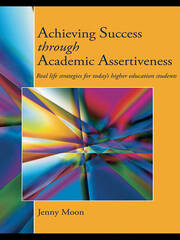 Achieving Success through Academic Assertiveness: Real life strategies for today's higher education students book cover
