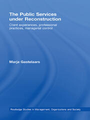 The Public Services under Reconstruction: Client experiences, professional practices, managerial control book cover
