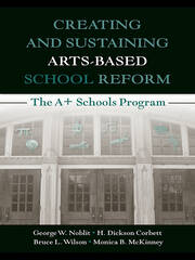 Creating and Sustaining Arts-Based School Reform: The A+ Schools Program book cover