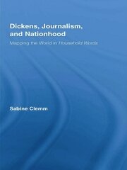 Dickens, Journalism, and Nationhood: Mapping the World in Household Words book cover