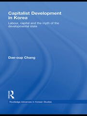 Capitalist Development in Korea: Labour, Capital and the Myth of the Developmental State book cover