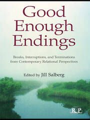 Good Enough Endings: Breaks, Interruptions, and Terminations from Contemporary Relational Perspectives book cover