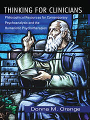 Thinking for Clinicians: Philosophical Resources for Contemporary Psychoanalysis and the Humanistic Psychotherapies book cover
