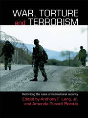 War, Torture and Terrorism: Rethinking the Rules of International Security book cover