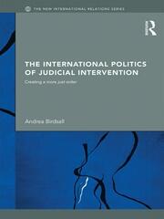 The International Politics of Judicial Intervention: Creating a More Just Order book cover