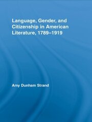 Language, Gender, and Citizenship in American Literature, 1789-1919 book cover