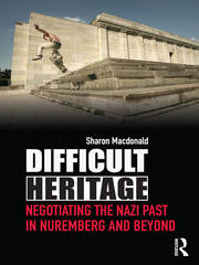 Difficult Heritage: Negotiating the Nazi Past in Nuremberg and Beyond book cover