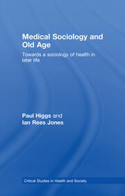 Medical Sociology and Old Age: Towards a sociology of health in later life book cover