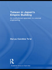 Taiwan in Japan’s Empire-Building: An Institutional Approach to Colonial Engineering book cover