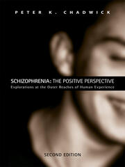 Schizophrenia: The Positive Perspective: Explorations at the Outer Reaches of Human Experience book cover