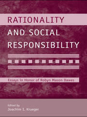 Rationality and Social Responsibility: Essays in Honor of Robyn Mason Dawes book cover