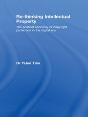 Re-thinking Intellectual Property: The Political Economy of Copyright Protection in the Digital Era book cover