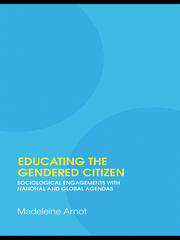 Educating the Gendered Citizen: sociological engagements with national and global agendas book cover