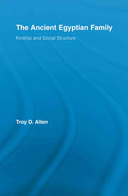 The Ancient Egyptian Family: Kinship and Social Structure book cover