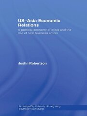 US-Asia Economic Relations: A political economy of crisis and the rise of new business actors book cover