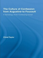 The Culture of Confession from Augustine to Foucault: A Genealogy of the 'Confessing Animal' book cover