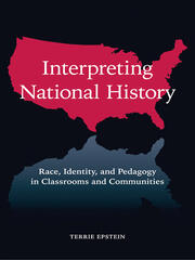 Interpreting National History: Race, Identity, and Pedagogy in Classrooms and Communities book cover