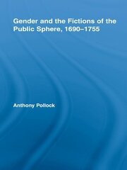 Gender and the Fictions of the Public Sphere, 1690-1755 book cover