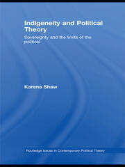 Indigeneity and Political Theory: Sovereignty and the Limits of the Political book cover