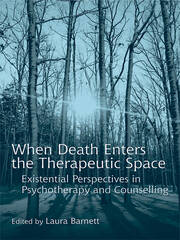 When Death Enters the Therapeutic Space: Existential Perspectives in Psychotherapy and Counselling book cover