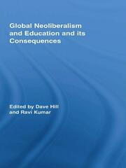 Global Neoliberalism and Education and its Consequences - 1st Edition