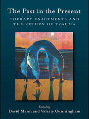The Past in the Present: Therapy Enactments and the Return of Trauma book cover