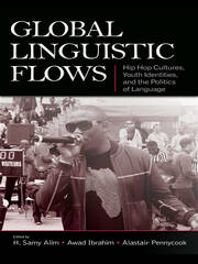 Global Linguistic Flows: Hip Hop Cultures, Youth Identities, and the Politics of Language book cover
